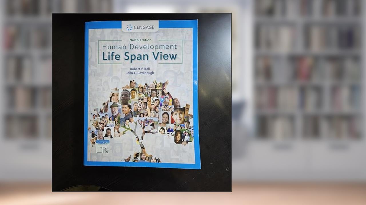 Human Development: A Life-Span View (MindTap Course List), written by Robert Kail; John Cavanaugh