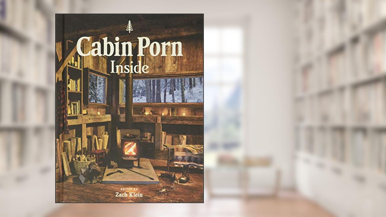 Cabin Porn: Inside, written by Zach Klein; Freda Moon