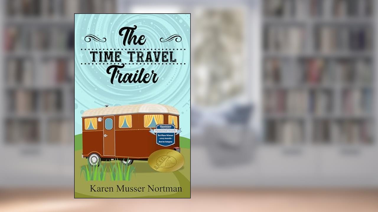The Time Travel Trailer, written by Karen Musser Nortman