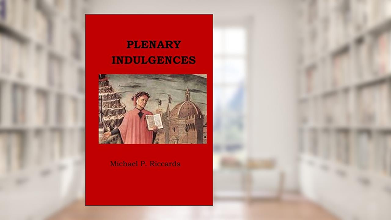 Plenary Indulgences, written by MIchael P. Riccards