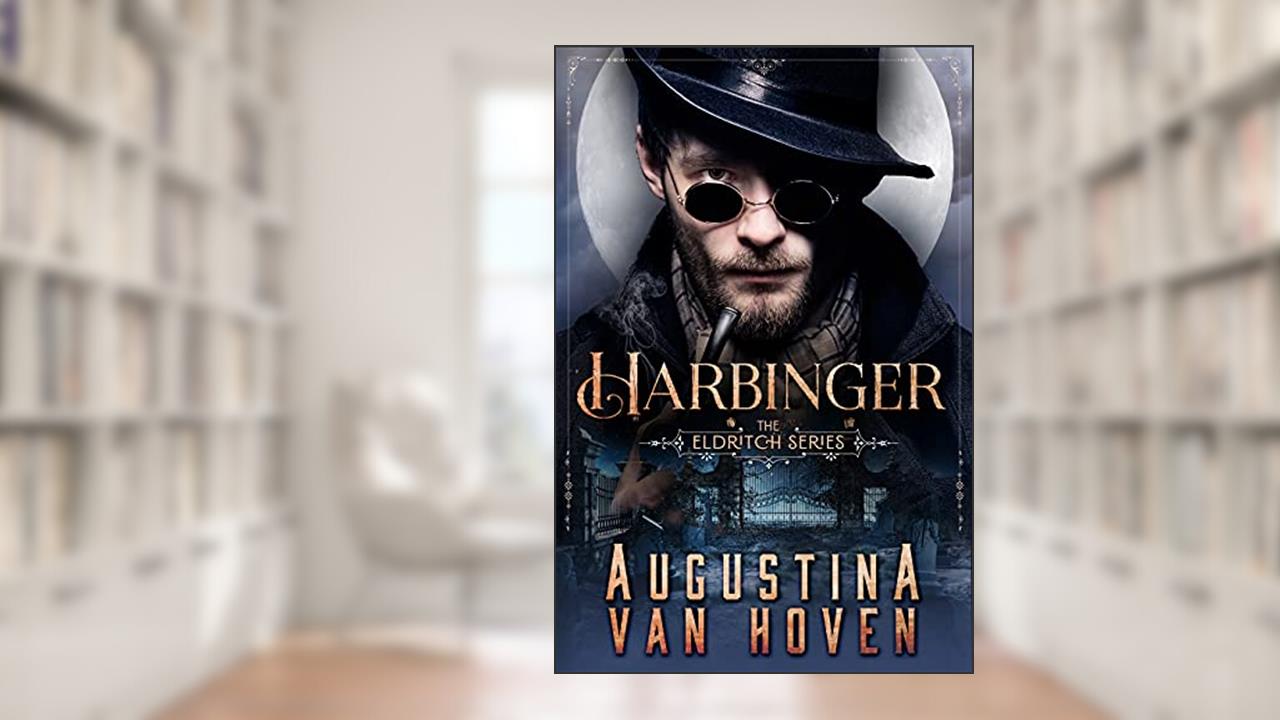 Harbinger: A Supernatural Suspense Novella (The Eldritch Series Book 1), written by Augustina Van Hoven