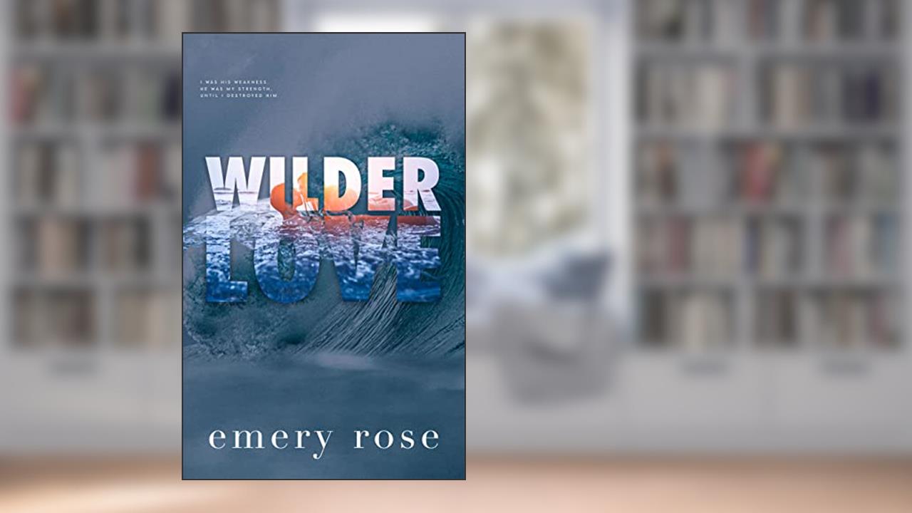 Wilder Love (Love and Chaos), written by Emery Rose
