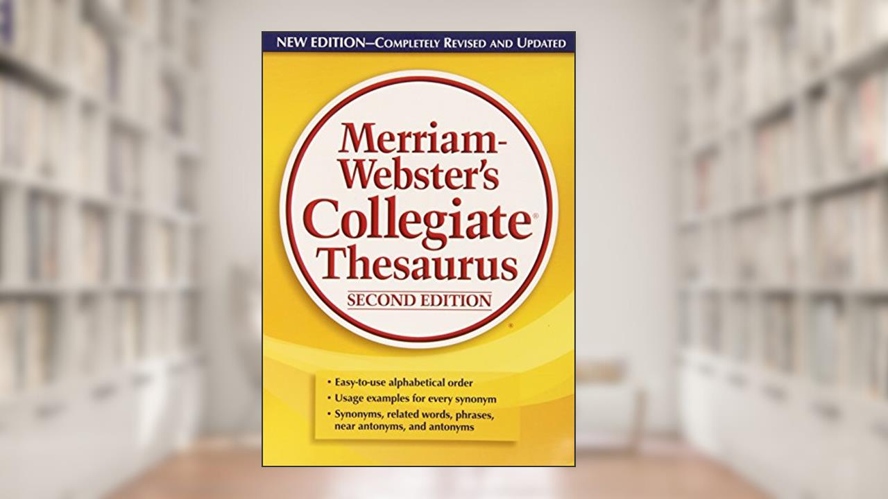 Merriam-Webster's Collegiate Thesaurus, written by Merriam-Webster