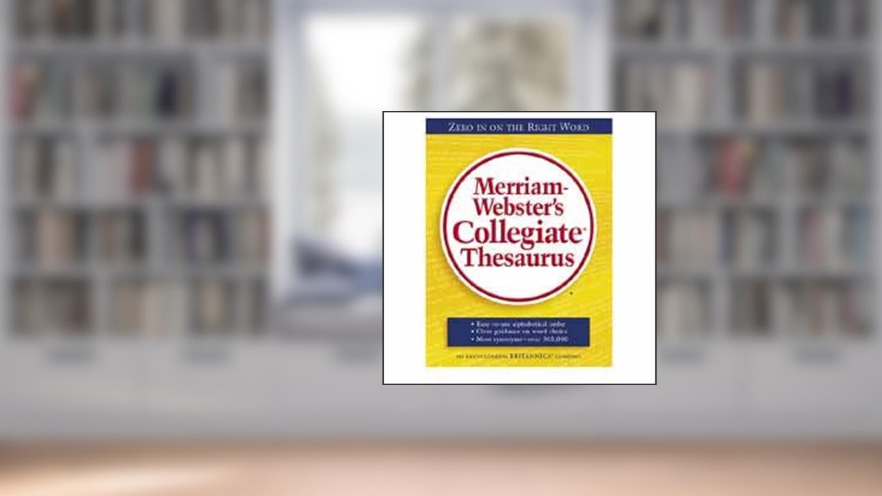 Merriam-Webster's Collegiate Thesaurus, written by Merriam-Webster