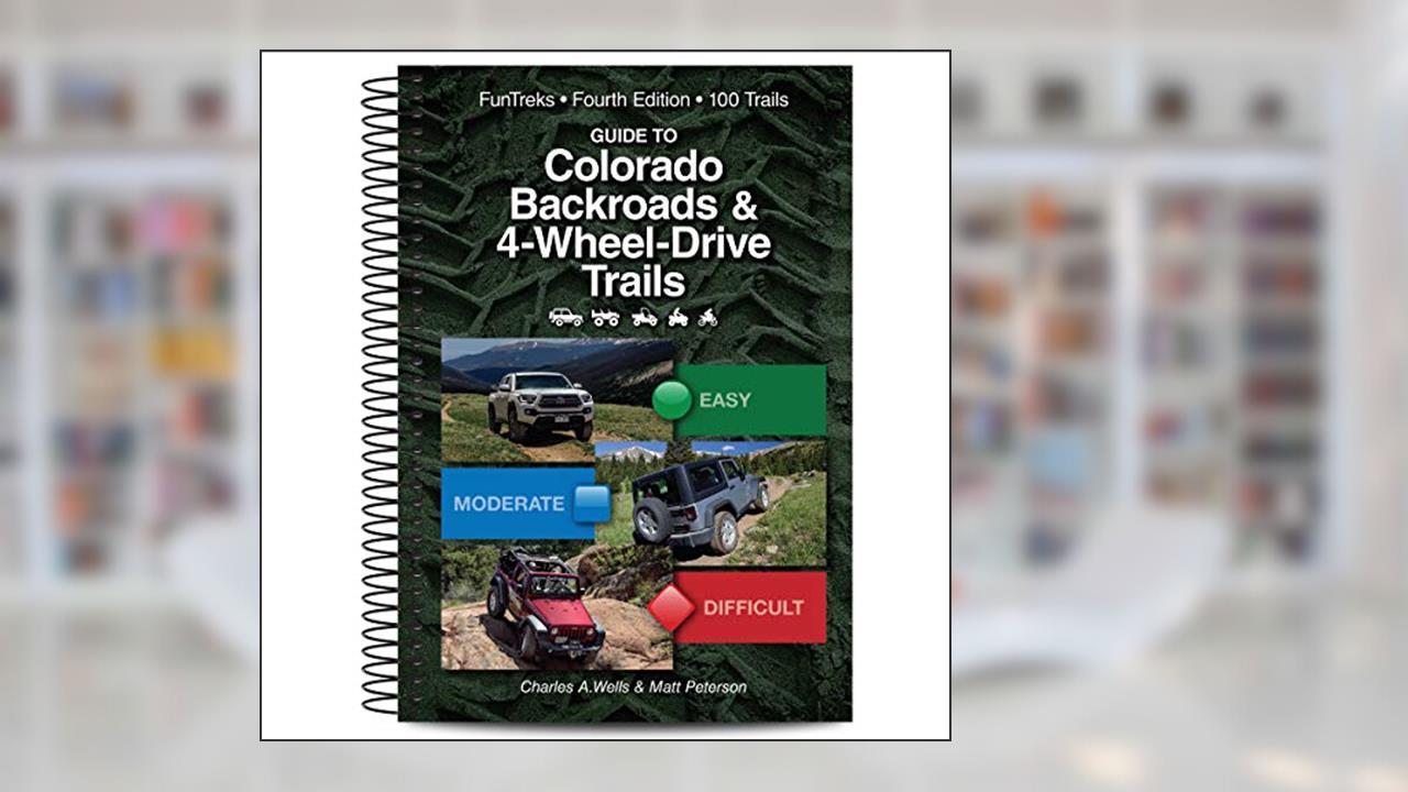 Guide to Colorado Backroads & 4-Wheel-Drive Trails (FunTreks Guidebooks), written by Charles A. Wells; Matt Peterson