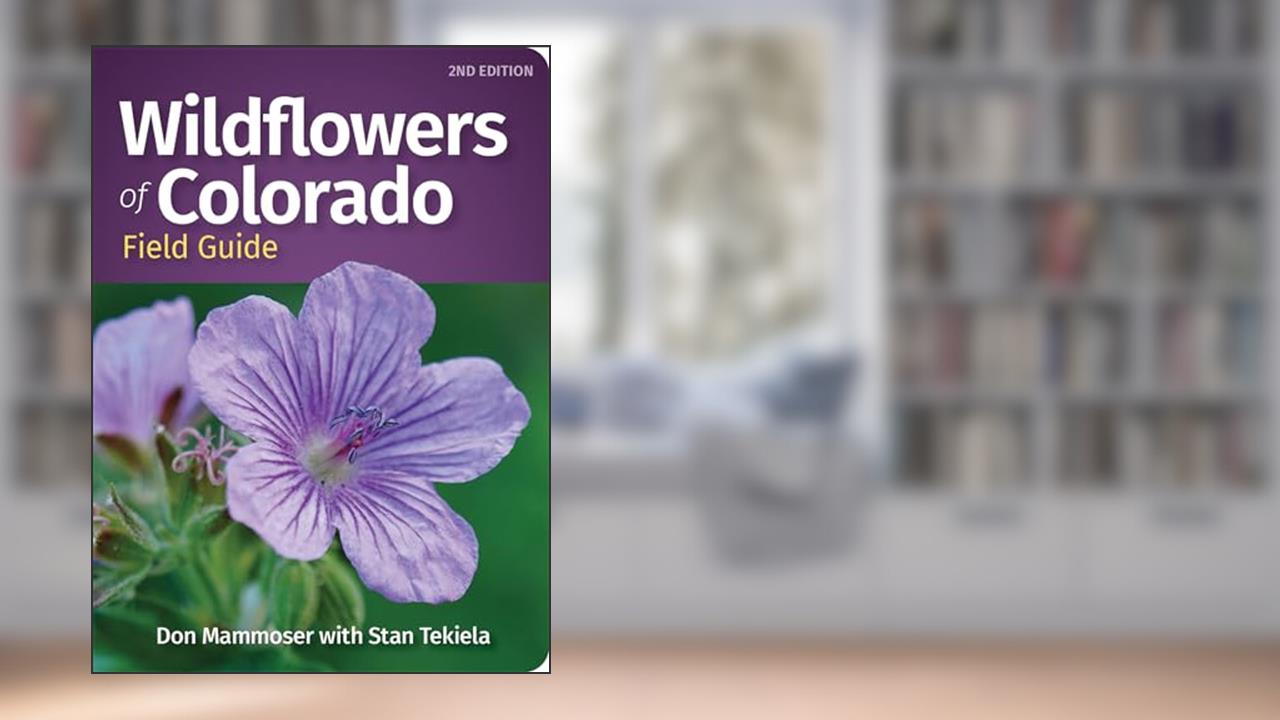 Wildflowers of Colorado Field Guide (Wildflower Identification Guides), written by Don Mammoser; Stan Tekiela