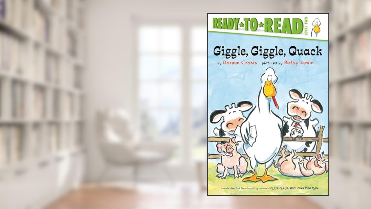 Giggle, Giggle, Quack (A Click, Clack Book), written by Doreen Cronin
