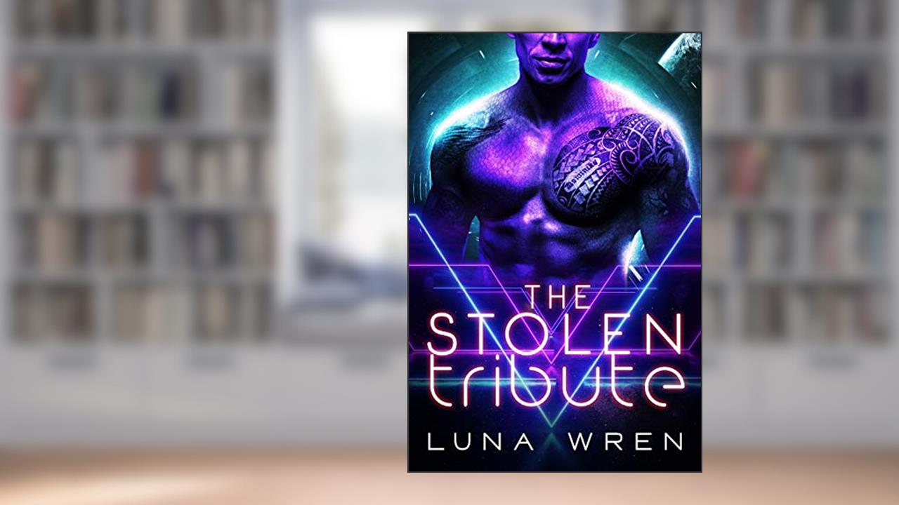 The Stolen Tribute: A Sci-Fi Alien Abduction Romance (The Zexian Tribute Brides), written by Luna Wren