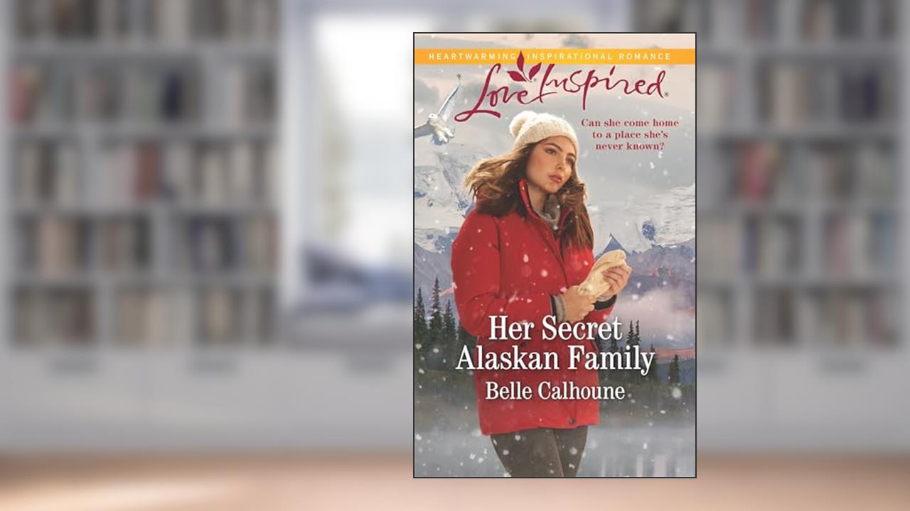 Her Secret Alaskan Family (Home to Owl Creek Book 1), written by Belle Calhoune