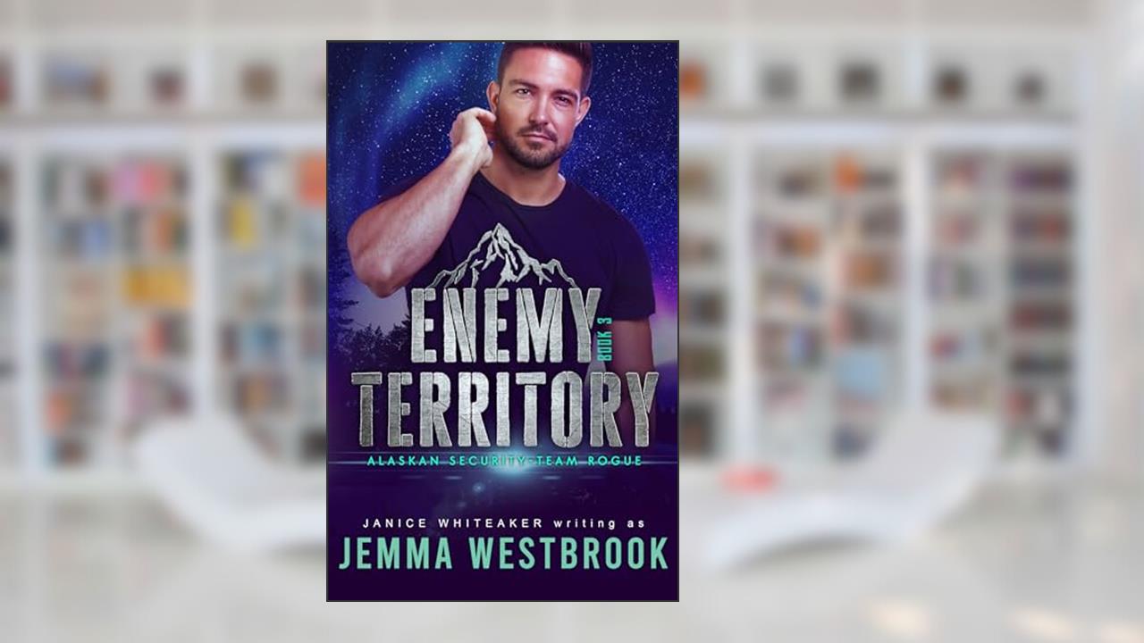 Enemy Territory (Alaskan Security Book 3), written by Jemma Westbrook; Janice Whiteaker