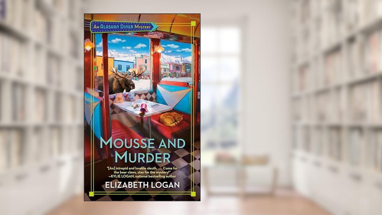Mousse and Murder (An Alaskan Diner Mystery), written by Elizabeth Logan