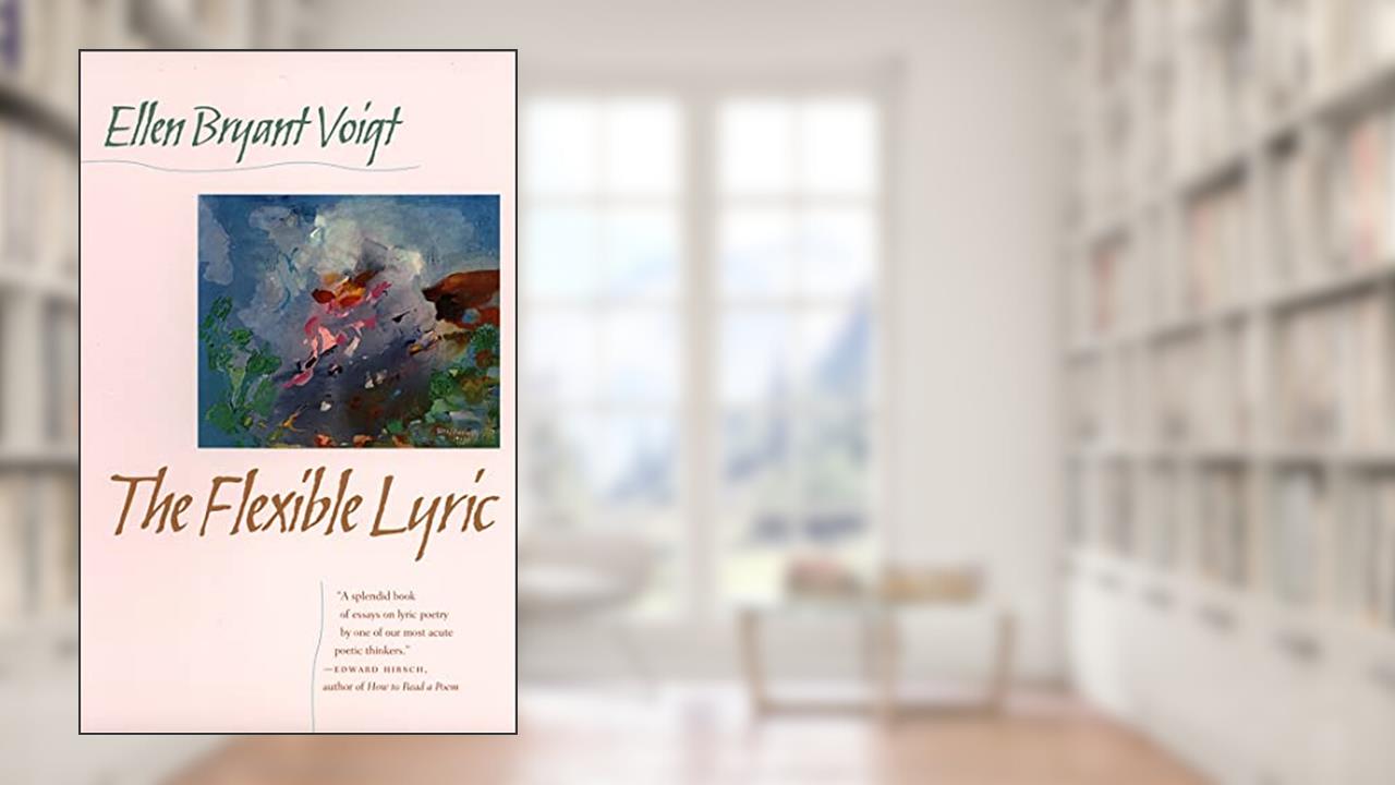 The Flexible Lyric (The Life of Poetry: Poets on Their Art and Craft), written by Ellen Bryant Voigt