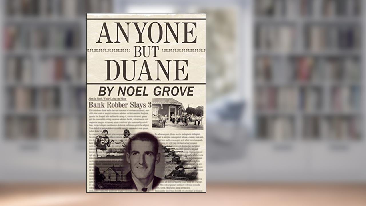 Anyone But Duane, written by Noel Grove