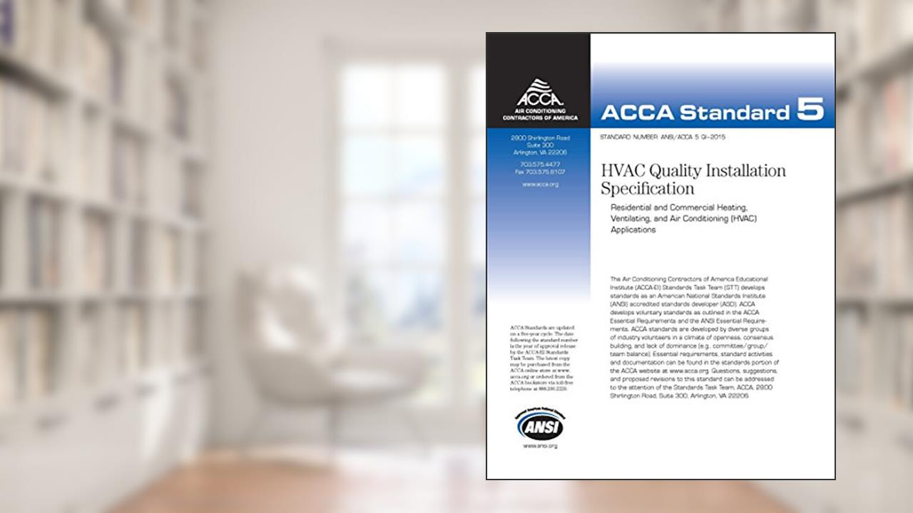 QI HVAC Quality Installation Specification Standard Number ANSI/ACCA 5 QI 2015, written by Air Conditioning Contractors of America