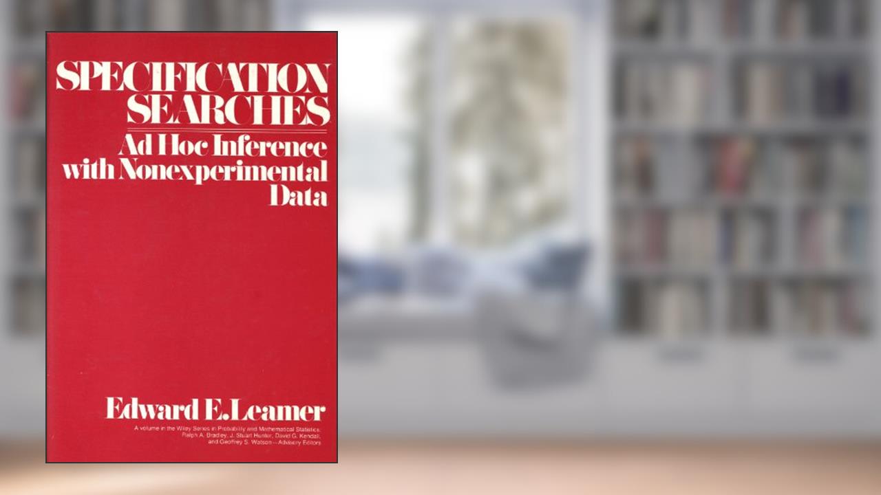 Specification Searches: Ad Hoc Inference with Nonexperimental Data, written by Edward E. Leamer