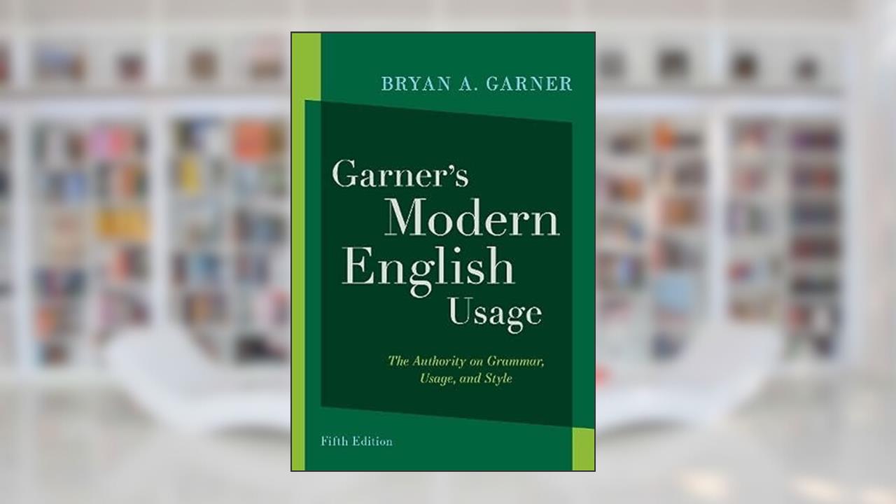 Garner's Modern English Usage, written by Bryan A. Garner