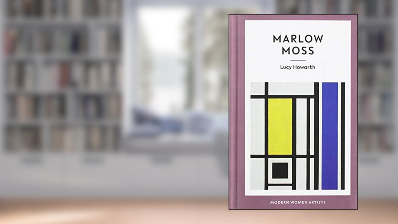 Marlow Moss (Modern Women Artists), written by Lucy Howarth