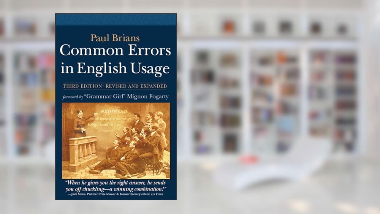 Common Errors in English Usage, 3rd Edition, written by Paul Brians
