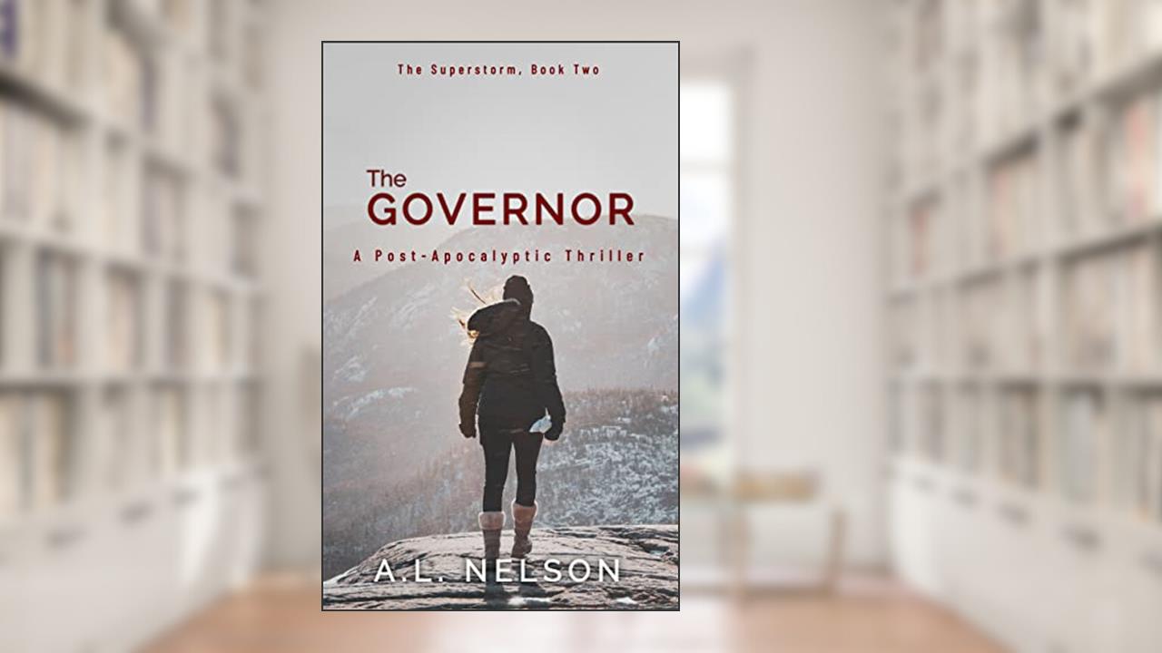 The Governor: A Post-Apocalyptic Thriller (The Superstorm Book 2), written by A.L. Nelson