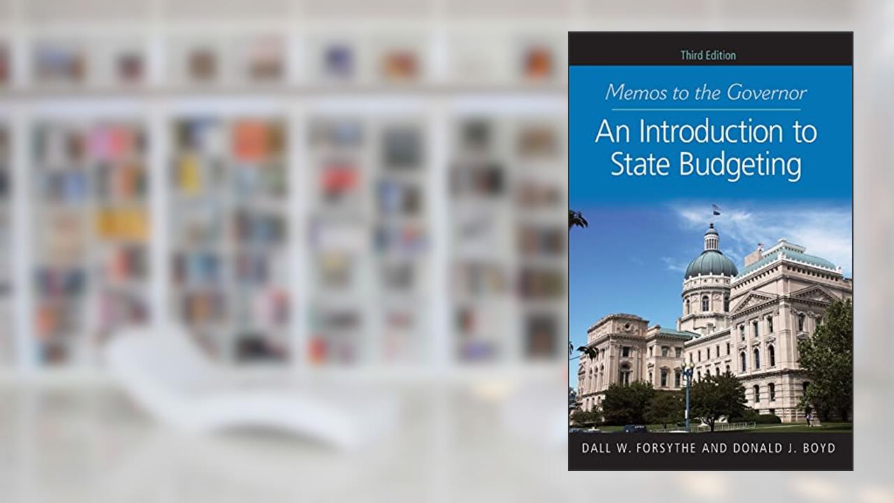Memos to the Governor: An Introduction to State Budgeting, written by Dall W. Forsythe; Donald J. Boyd