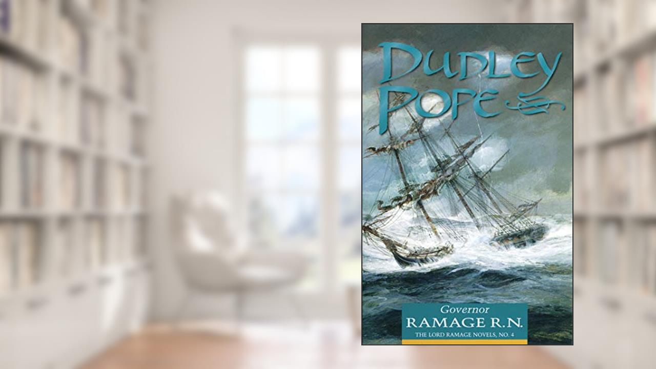 Governor Ramage R. N.: The Lord Ramage Novels, written by Dudley Pope