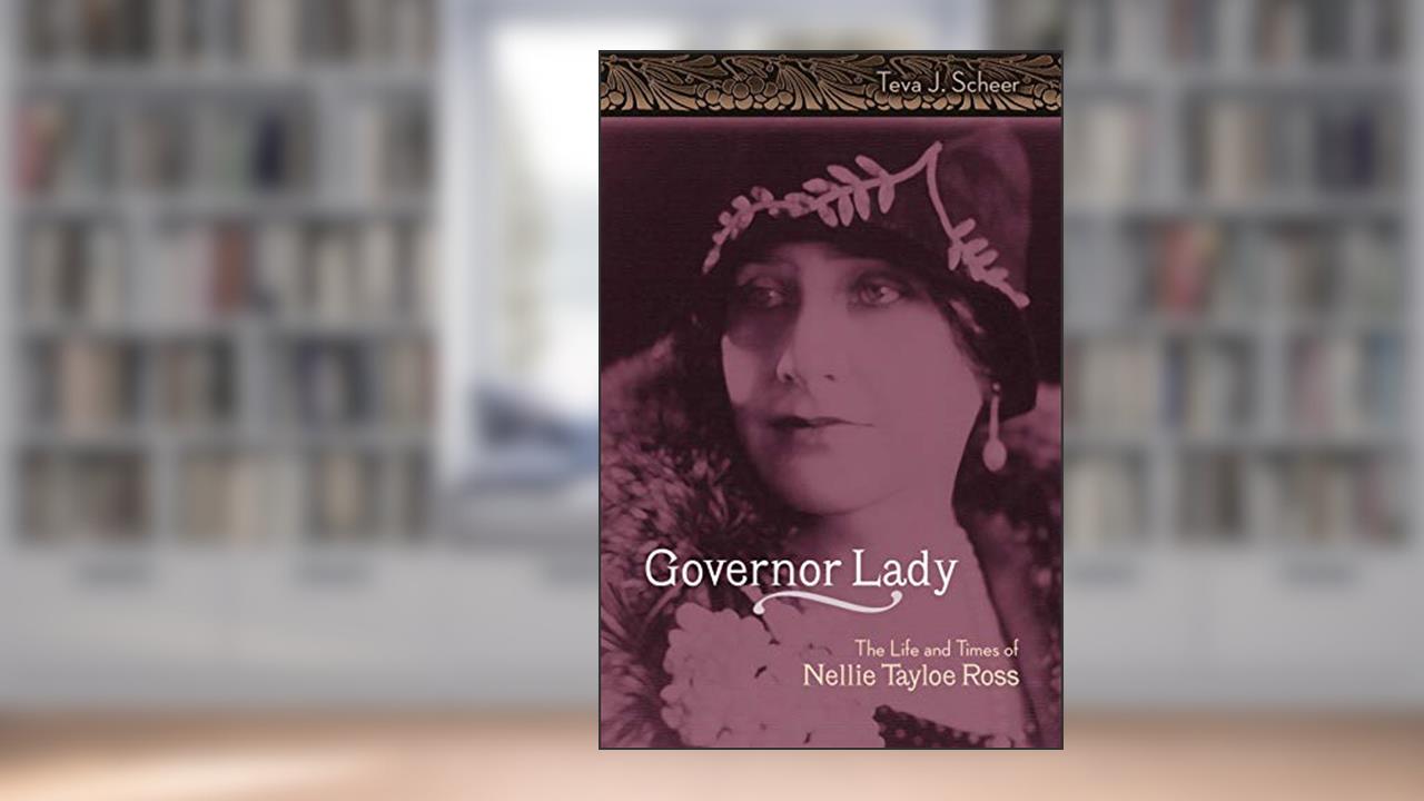 Governor Lady: The Life and Times of Nellie Tayloe Ross (Missouri Biography Series Book 1), written by Teva J. Scheer