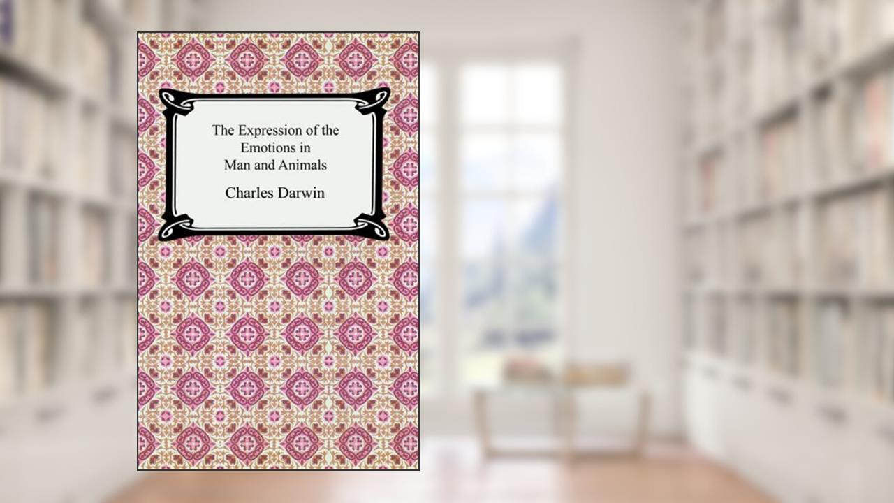 The Expression of the Emotions in Man and Animals, written by Charles Darwin