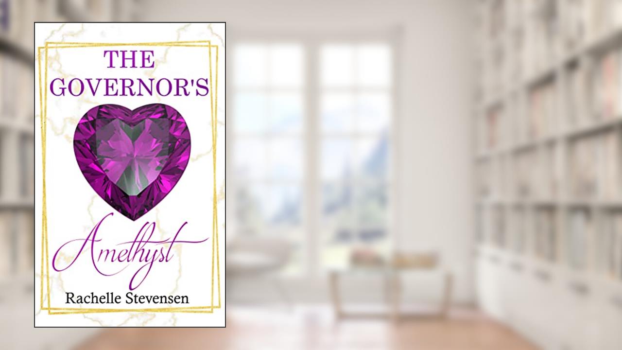 The Governor's Amethyst, written by Rachelle Stevensen