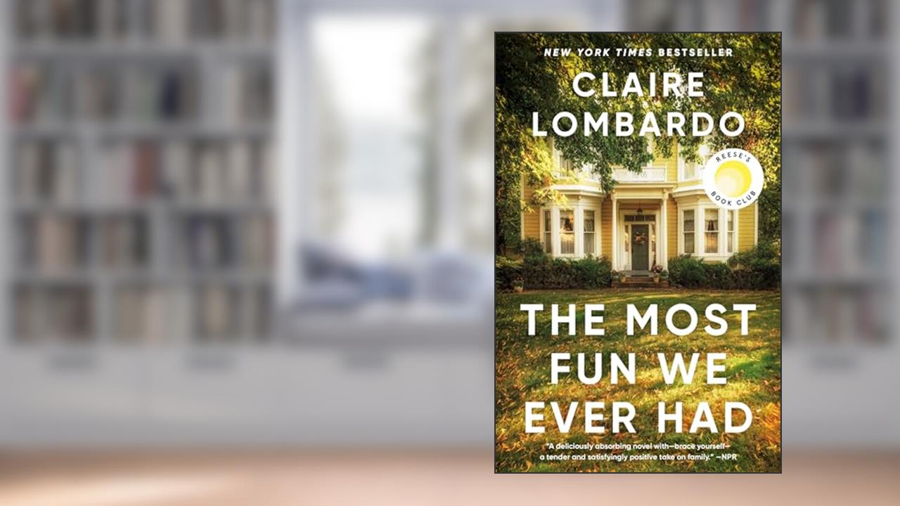The Most Fun We Ever Had, written by Claire Lombardo