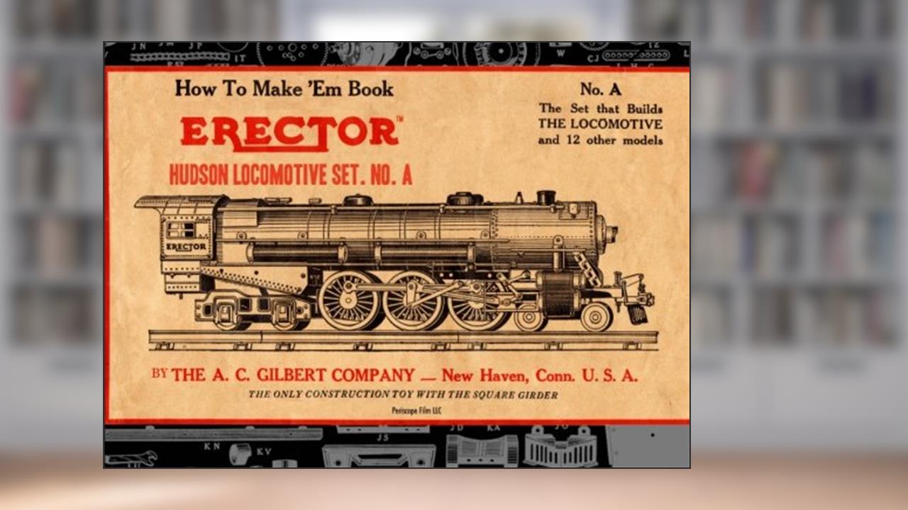How to Make 'Em Book Erector Hudson Locomotive Set. No. A, written by The A.C. Gilbert Company