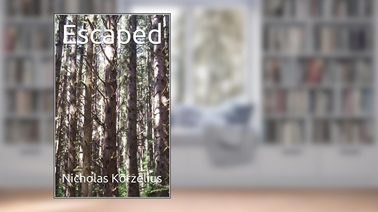 Escaped, written by Nicholas Korzelius