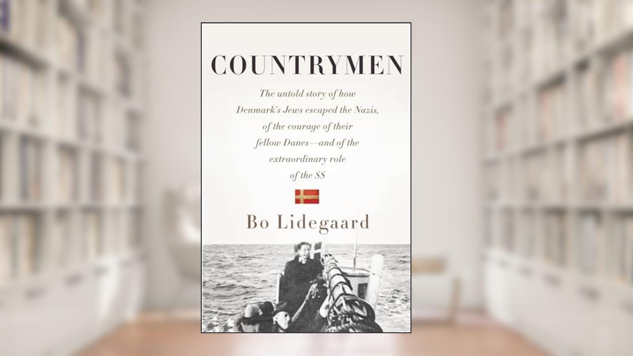 Countrymen: The Untold Story of How Denmark's Jews Escaped the Nazis, of the Courage of Their Fellow Danes--and of the Extraordinary Role of the SS, written by Bo Lidegaard