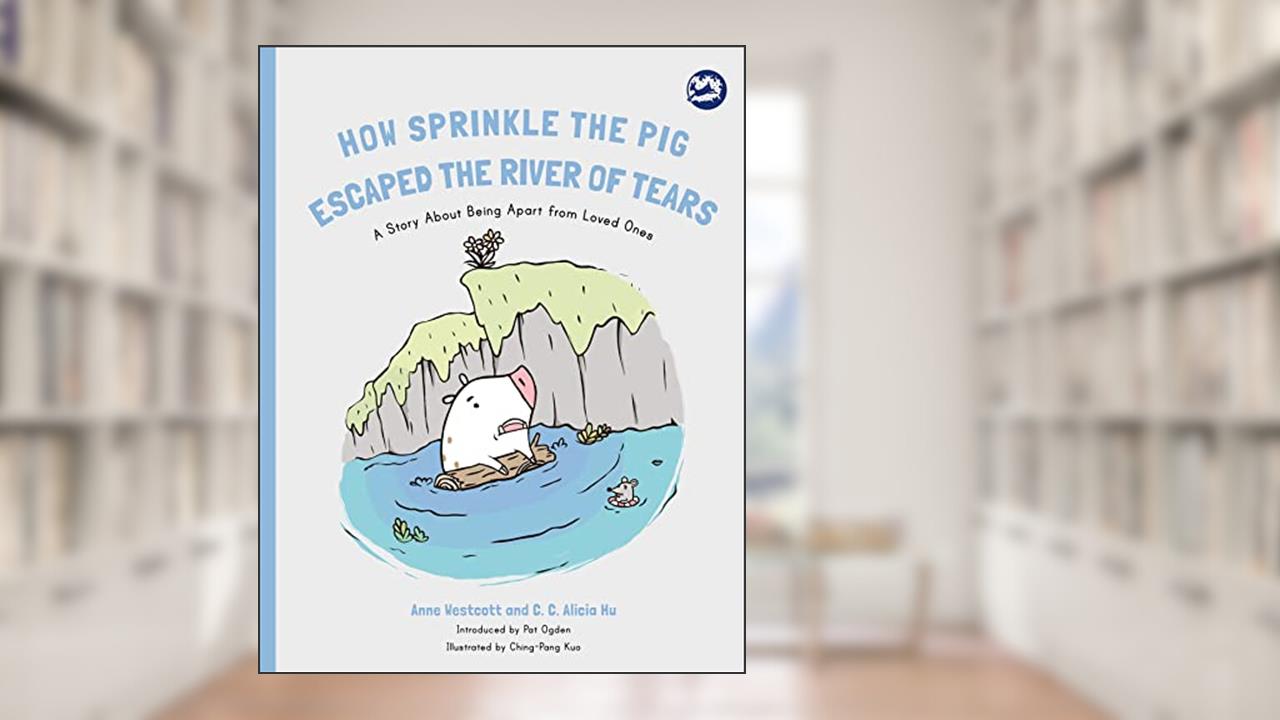 How Sprinkle the Pig Escaped the River of Tears (Hidden Strengths Therapeutic Children's Books), written by Anne Westcott