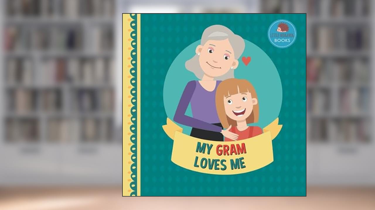 My Gram Loves Me: A Picture Book for Young Children and Grandparents; Girl Version (Cute Grandparent Books), written by Little Hedgehog Books