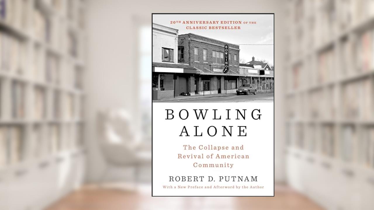 Bowling Alone: Revised and Updated: The Collapse and Revival of American Community, written by Robert D. Putnam