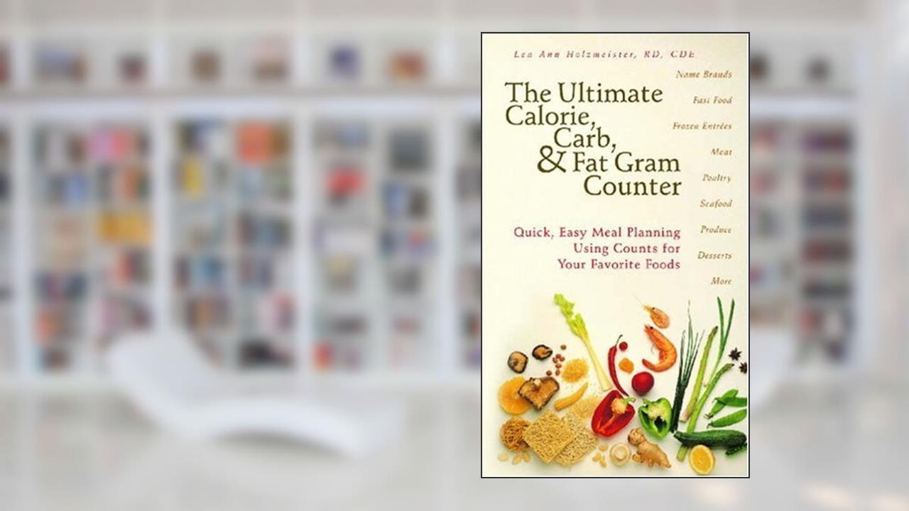 The Ultimate Calorie, Carb, & Fat Gram Counter, written by Lea Holzmeister