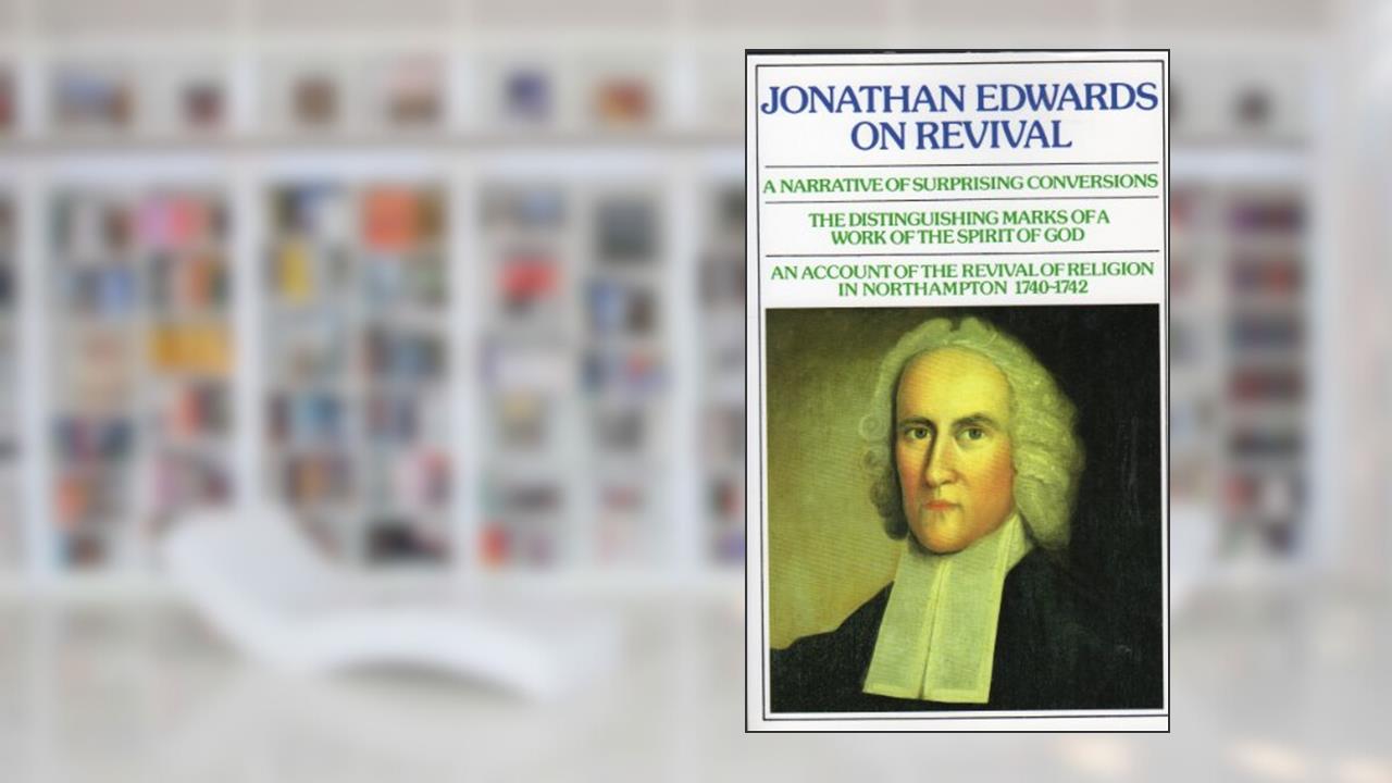Jonathan Edwards: On Revival, written by Jonathan Edwards
