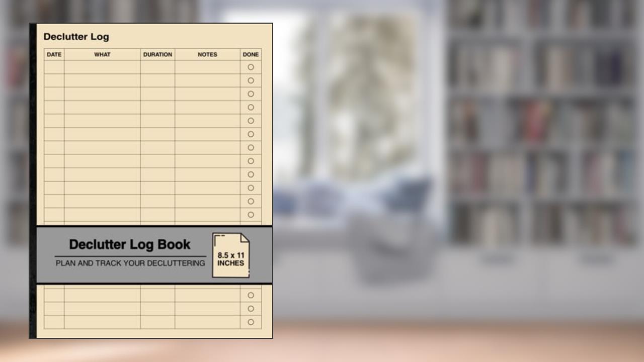Declutter Log Book: Simple Declutter Logbook | Plan and Track Your Decluttering | Large, written by T P Believer