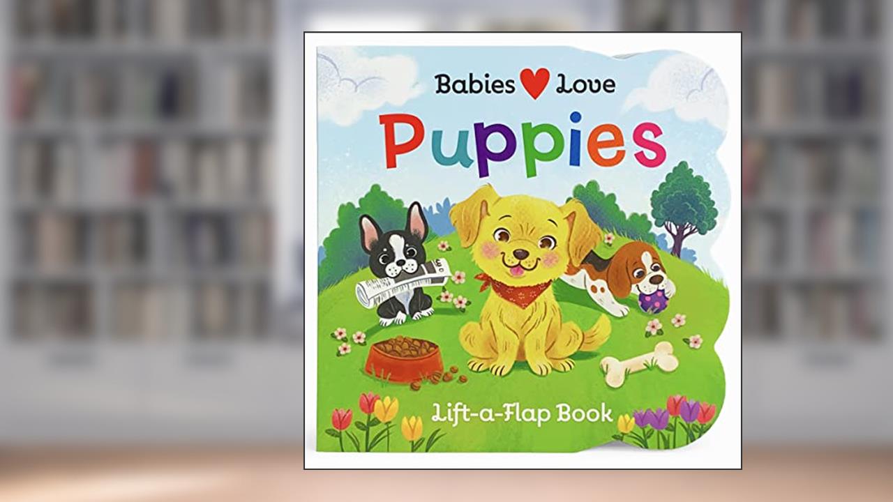 Babies Love Puppies, written by Rose Nestling