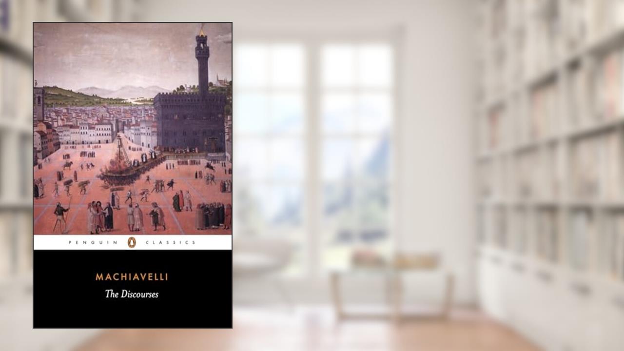 Discourses, written by Niccolo Machiavelli