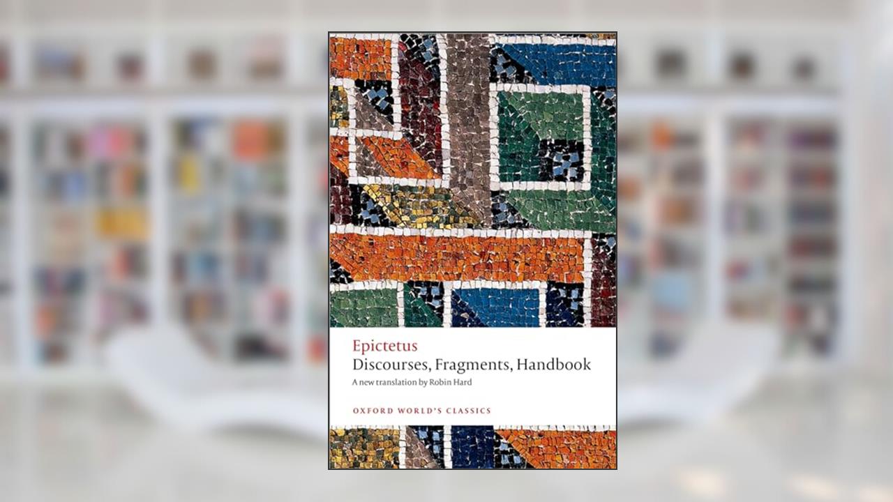 Discourses, Fragments, Handbook (Oxford Worlds Classics), written by Epictetus; Robin Hard; Christopher Gill