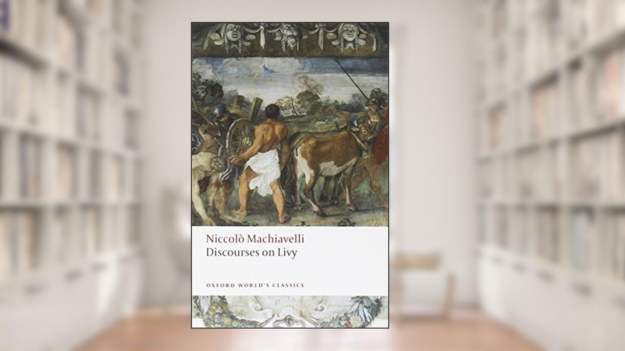 Discourses on Livy (Oxford World's Classics), written by Niccolo Machiavelli; Julia Conaway Bondanella; Peter Bondanella