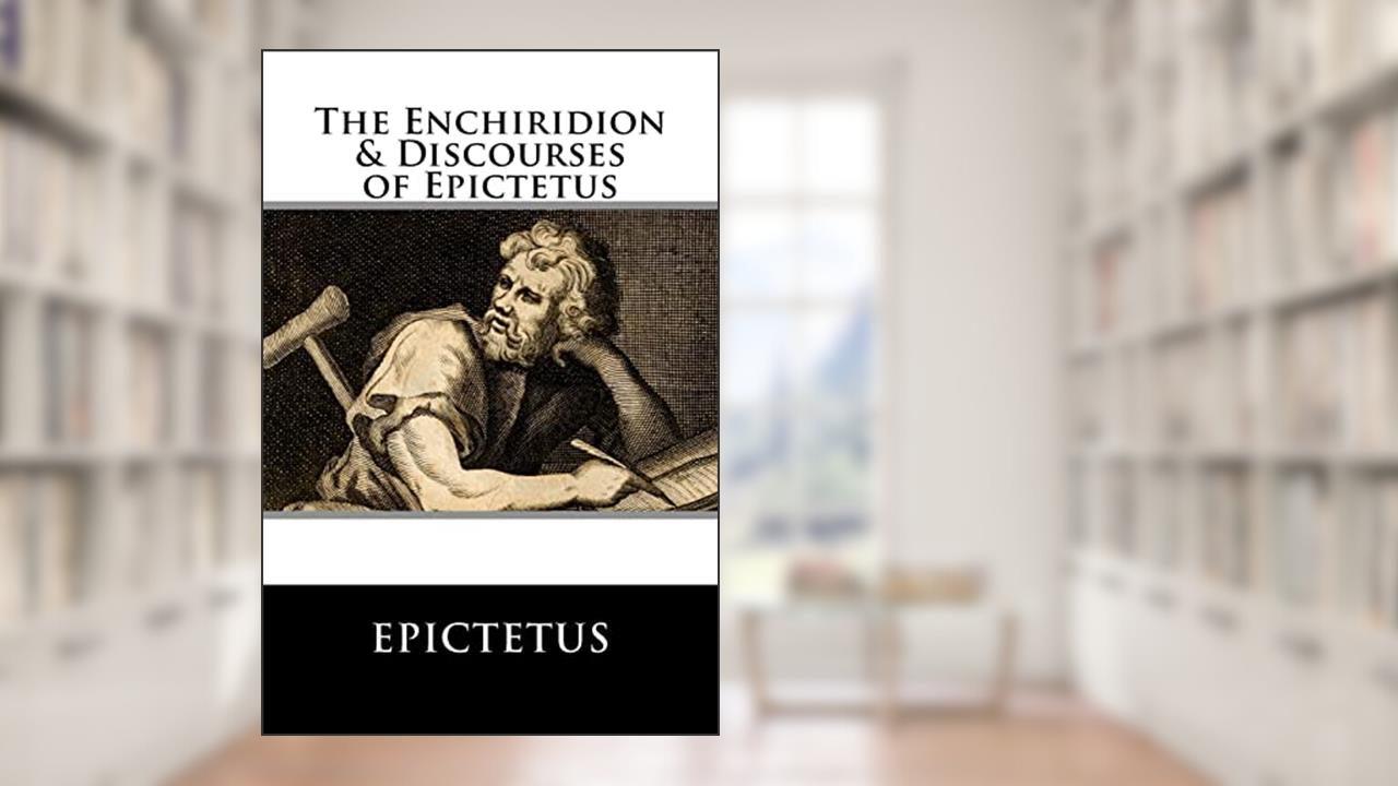 The Enchiridion & Discourses of Epictetus, written by Epictetus