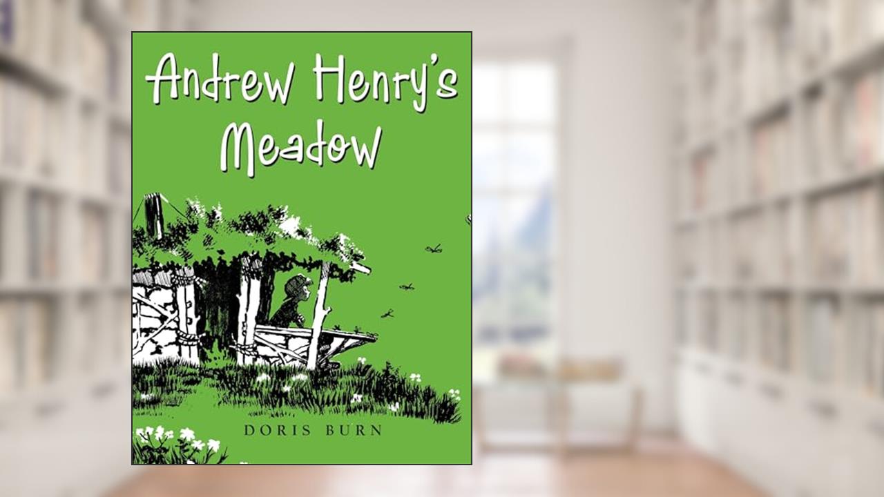 Andrew Henry's Meadow, written by Doris Burn