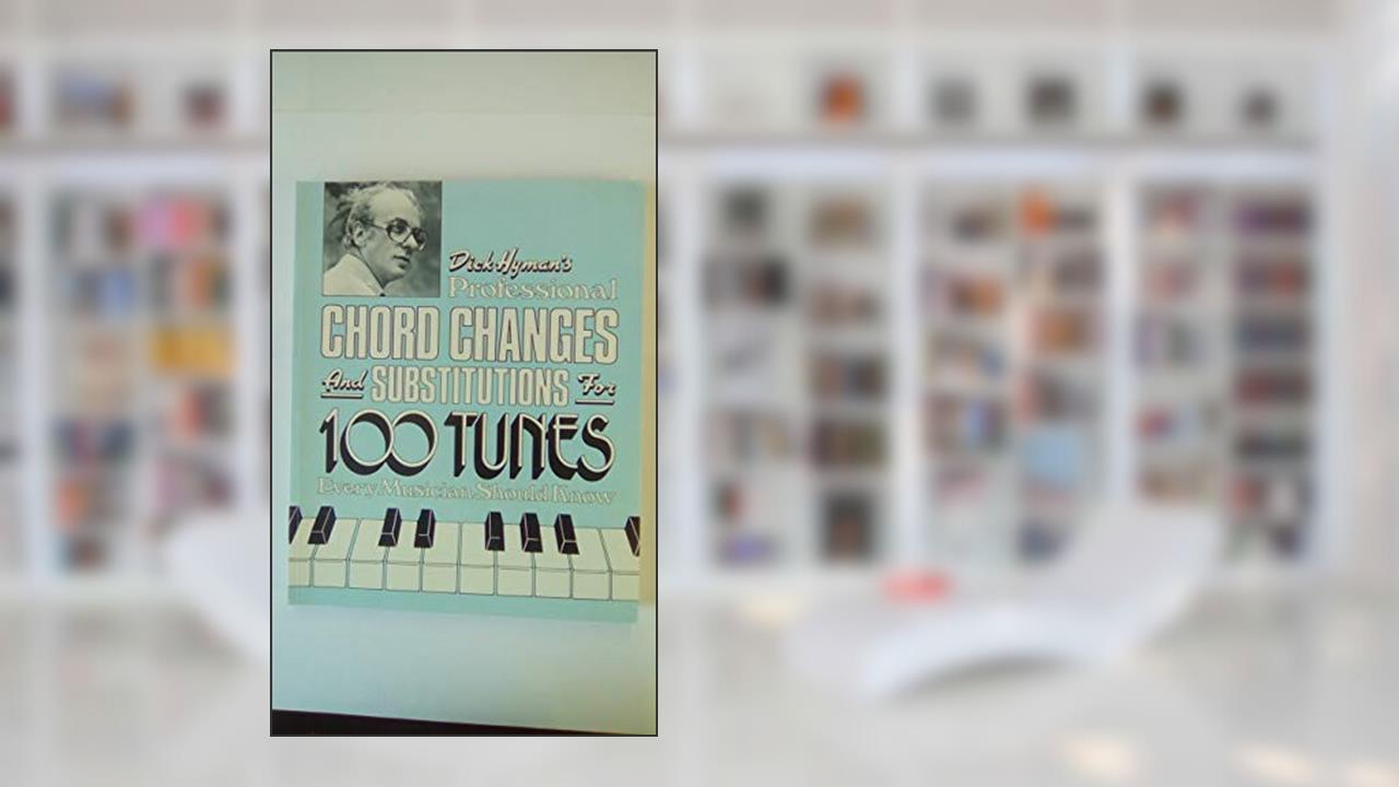 Dick Hyman's Professional Chord Changes and Substitutions for 100 Tunes Every Musician Should Know, written by Dick Hyman