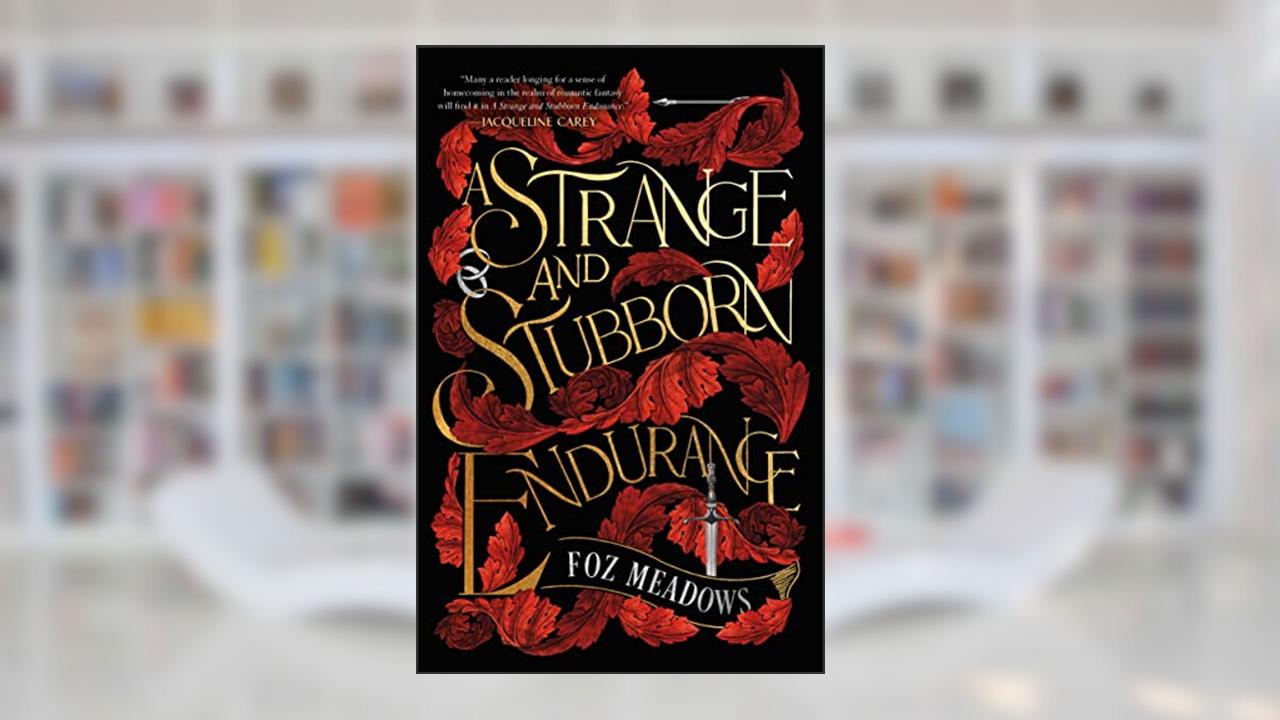 A Strange and Stubborn Endurance (The Tithenai Chronicles Book 1), written by Foz Meadows