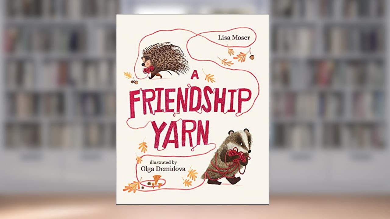 A Friendship Yarn, written by Lisa Moser
