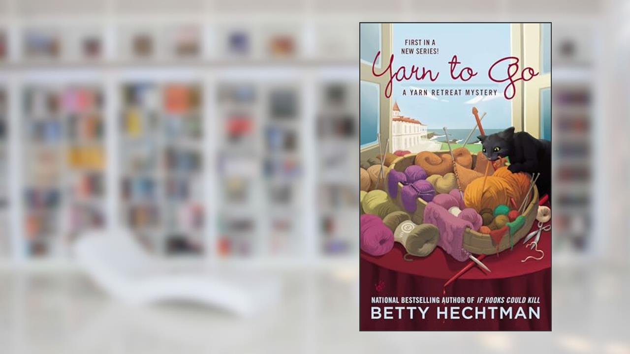 Yarn to Go (A Yarn Retreat Mystery), written by Betty Hechtman