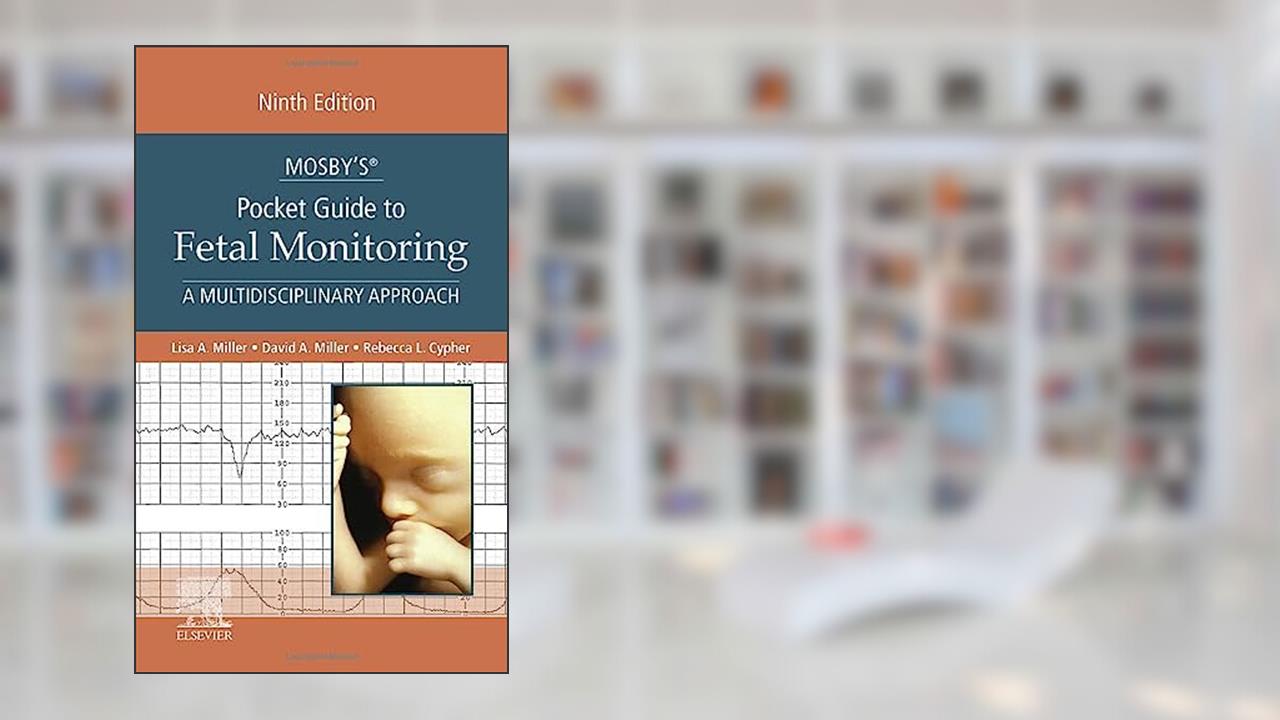 Mosby's® Pocket Guide to Fetal Monitoring, written by Lisa A. Miller CNM  JD; David A. Miller; Rebecca L. Cypher MSN  PNNP