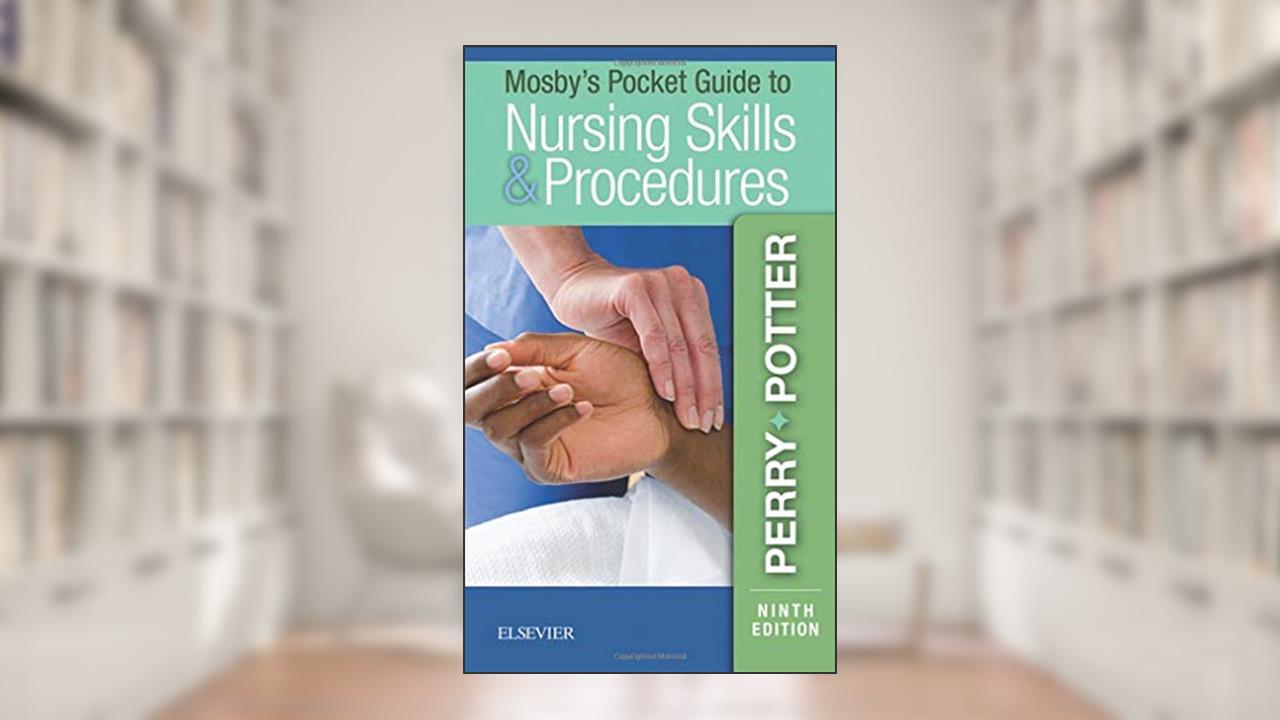 Mosby's Pocket Guide to Nursing Skills & Procedures, written by Anne G. Perry RN  MSN  EdD  FAAN; Patricia A. Potter RN  MSN  PhD  FAAN